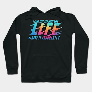 Abundant Life from Jesus - John 10:10 Image Hoodie